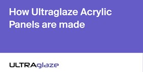How Ultraglaze  Acrylic Panels are made